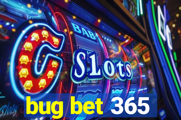 bug bet 365